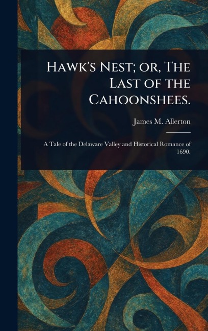 Hawk's Nest; or, The Last of the Cahoonshees.