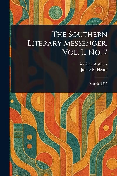 The Southern Literary Messenger, Vol. I., No. 7