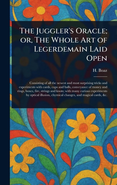 The Jugglers Oracle; or, The Whole Art of Legerdemain Laid Open