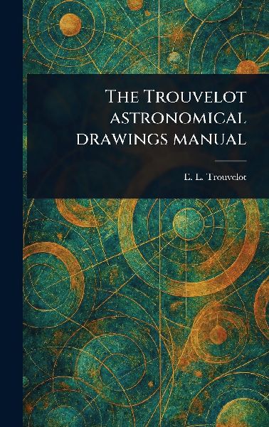 The Trouvelot Astronomical Drawings Manual