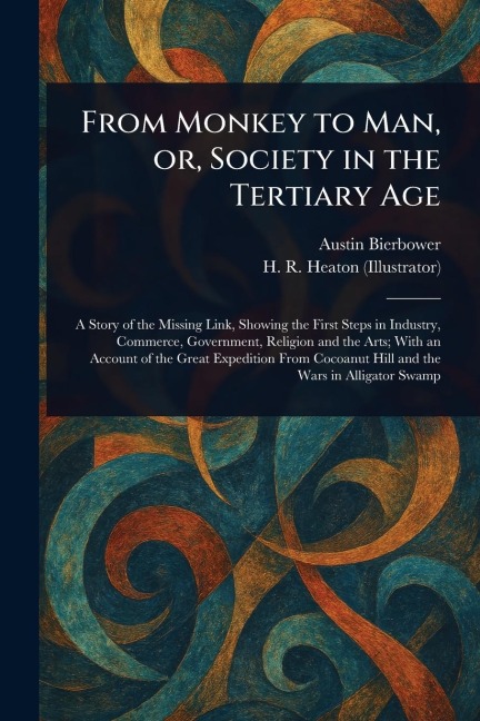 From Monkey to Man, or, Society in the Tertiary Age