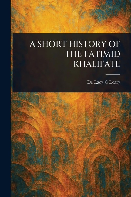 A Short History of the Fatimid Khalifate