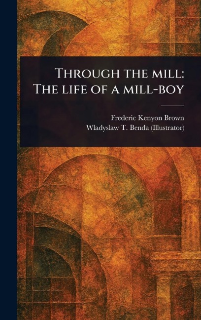 Through the Mill: The Life of a Mill-boy