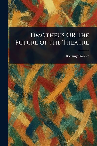 Timotheus OR The Future of the Theatre