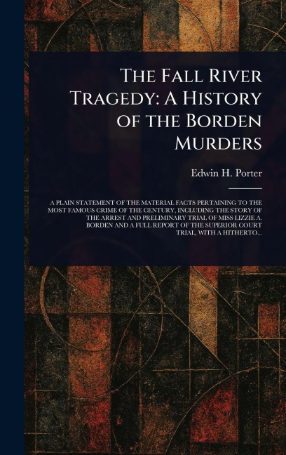 The Fall River Tragedy: A History of the Borden Murders