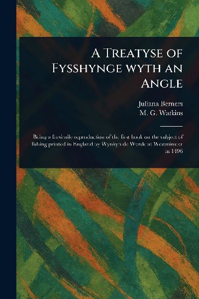 A Treatyse of Fysshynge Wyth an Angle