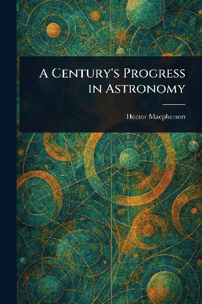 A Centurys Progress in Astronomy