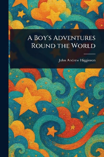 A Boys Adventures Round the World