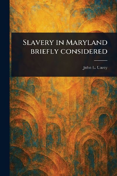 Slavery in Maryland Briefly Considered