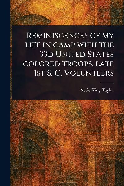Reminiscences of My Life in Camp With the 33d United States Colored Troops, Late 1st S. C. Volunteers