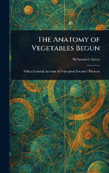The Anatomy of Vegetables Begun