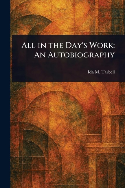 All in the Days Work: An Autobiography