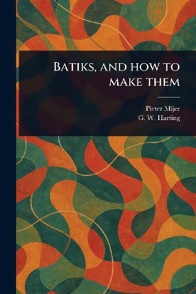 Batiks, and How to Make Them