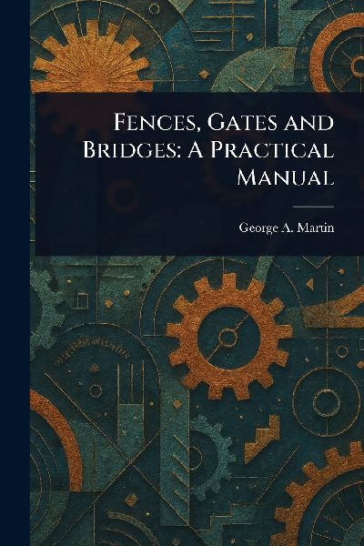 Fences, Gates and Bridges: A Practical Manual