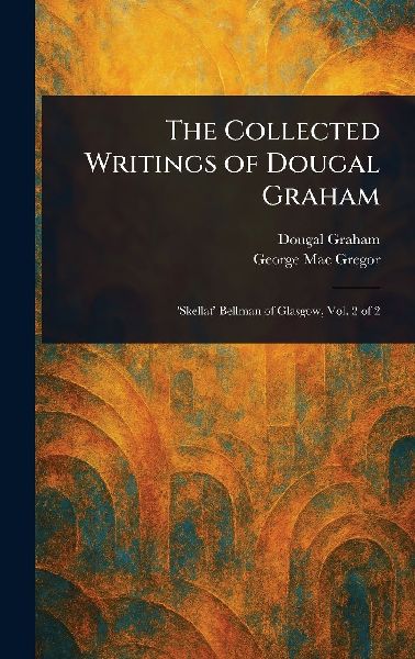 The Collected Writings of Dougal Graham