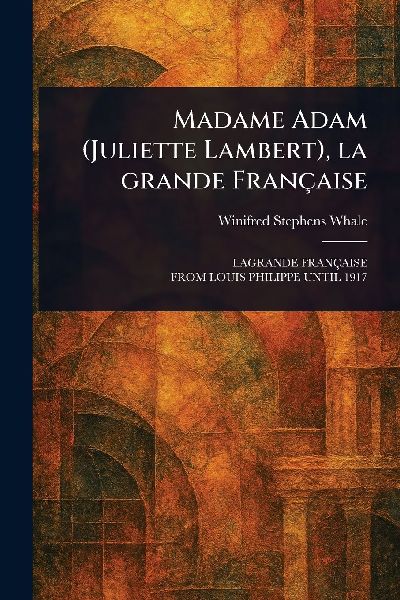 Madame Adam (Juliette Lambert), La Grande Française