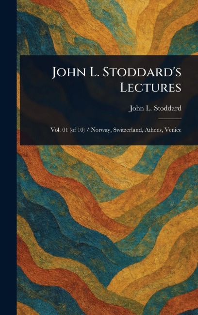 John L. Stoddards Lectures