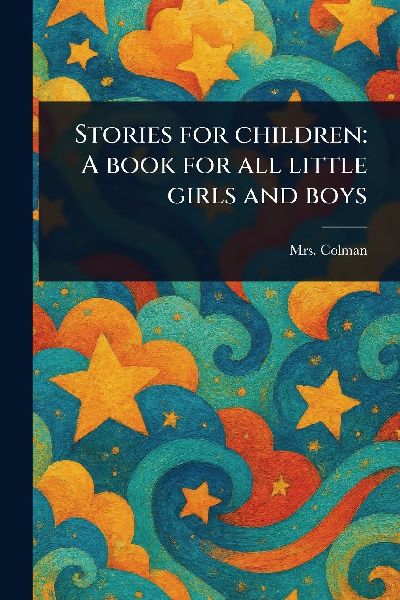 Stories for Children: A Book for All Little Girls and Boys