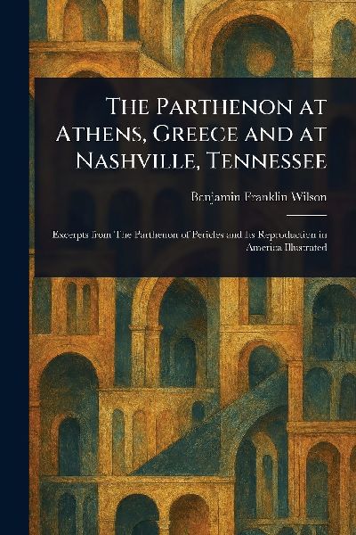 The Parthenon at Athens, Greece and at Nashville, Tennessee