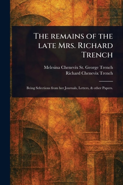 The Remains of the Late Mrs. Richard Trench