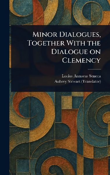 Minor Dialogues, Together With the Dialogue on Clemency