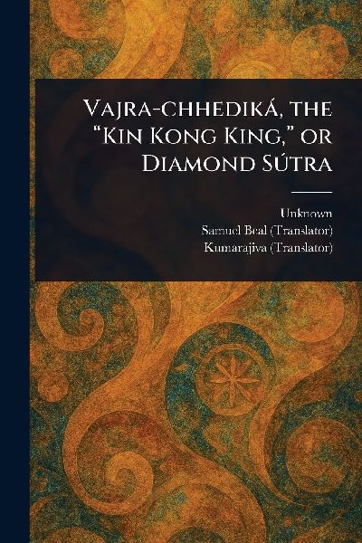 Vajra-chhediká, the Kin Kong King, or Diamond Sútra