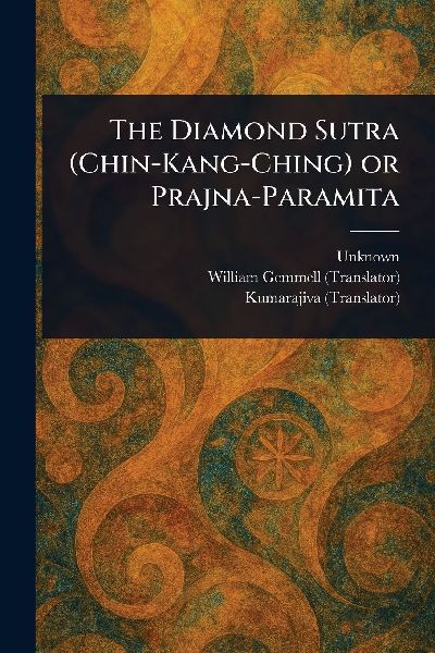 The Diamond Sutra (Chin-Kang-Ching) or Prajna-Paramita