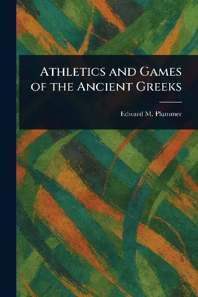 Athletics and Games of the Ancient Greeks