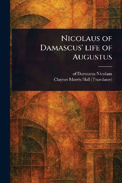 Nicolaus of Damascus' Life of Augustus