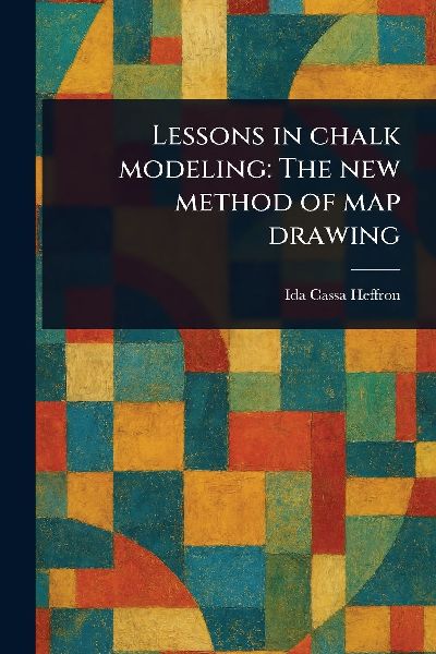Lessons in Chalk Modeling: The New Method of Map Drawing