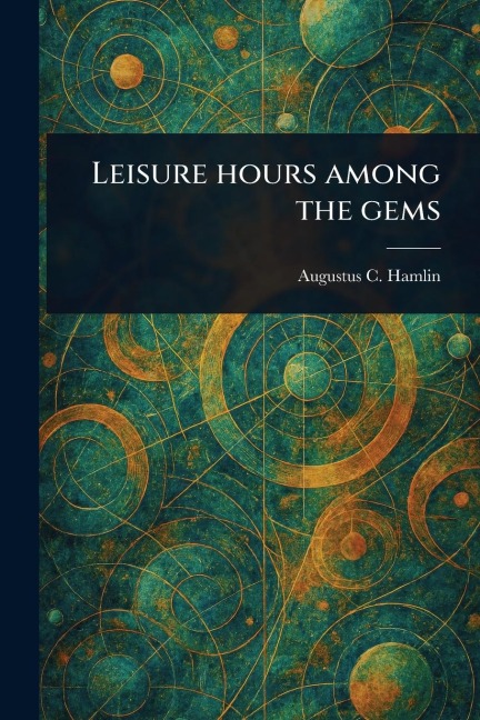 Leisure Hours Among the Gems