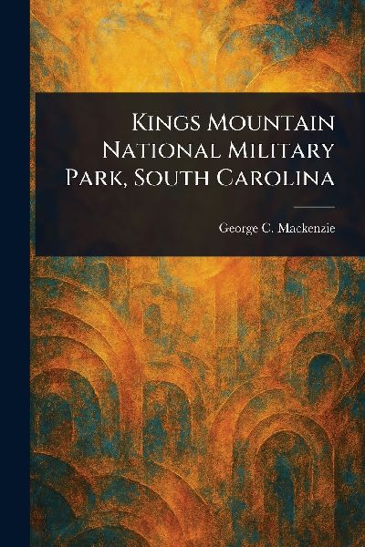 Kings Mountain National Military Park, South Carolina