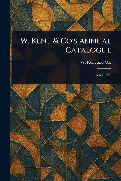 W. Kent & Cos Annual Catalogue