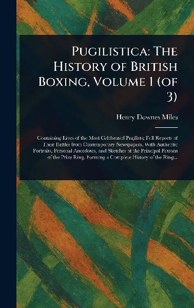 Pugilistica: The History of British Boxing, Volume 1 (of 3)