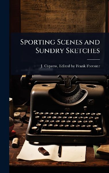 Sporting Scenes and Sundry Sketches