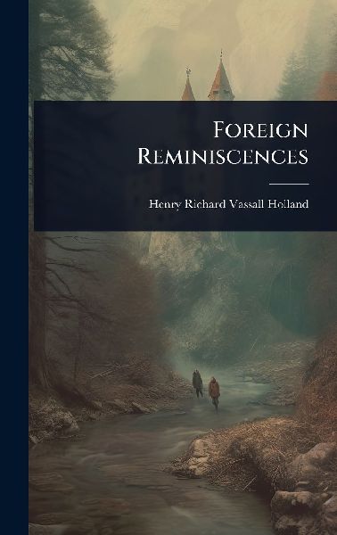 Foreign Reminiscences