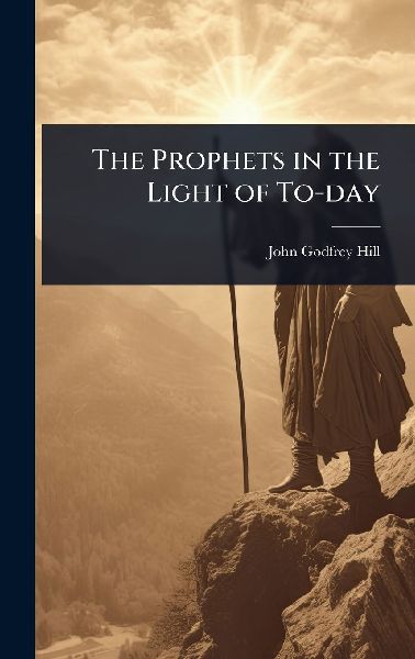 The Prophets in the Light of To-day