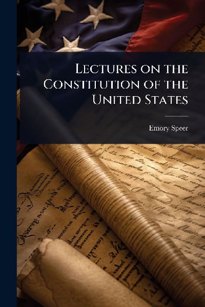 Lectures on the Constitution of the United States