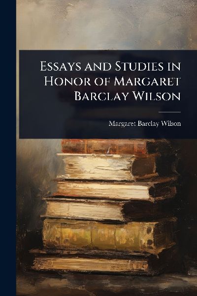 Essays and Studies in Honor of Margaret Barclay Wilson
