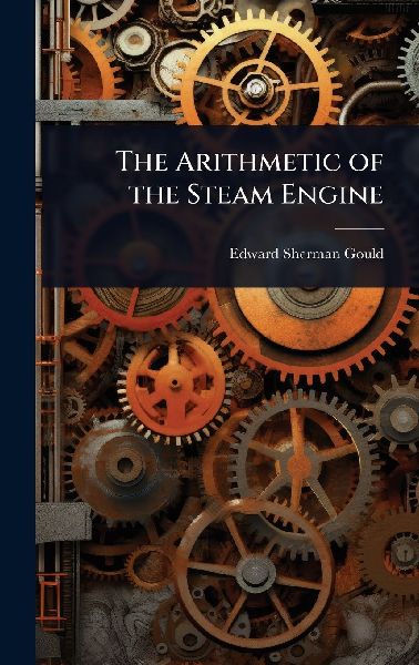 The Arithmetic of the Steam Engine