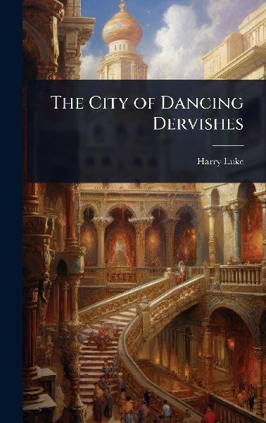 The City of Dancing Dervishes