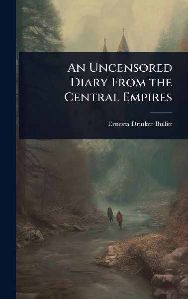 An Uncensored Diary From the Central Empires