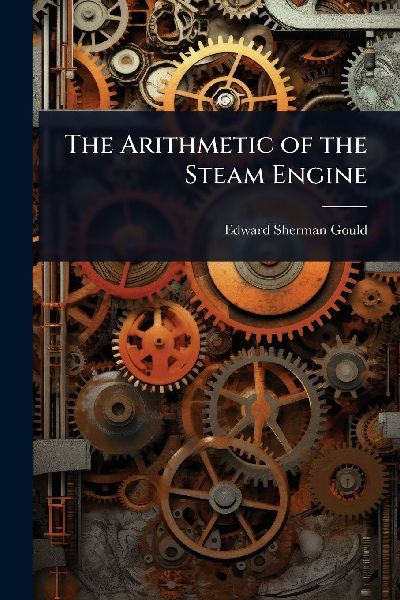 The Arithmetic of the Steam Engine