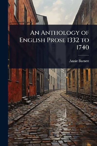 An Anthology of English Prose 1332 to 1740