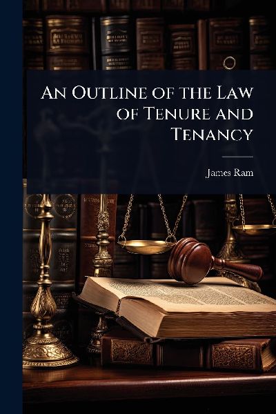 An Outline of the Law of Tenure and Tenancy