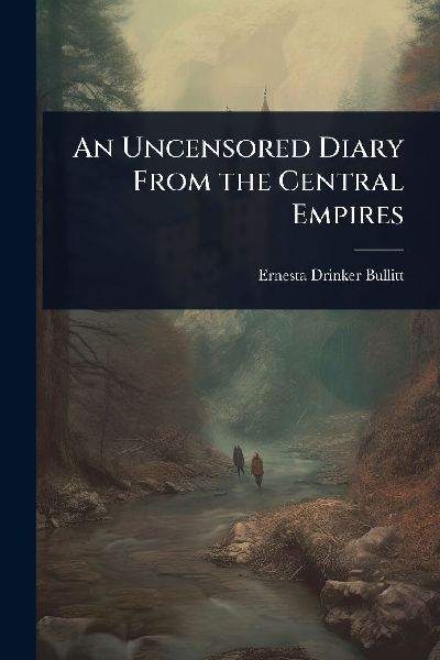 An Uncensored Diary From the Central Empires