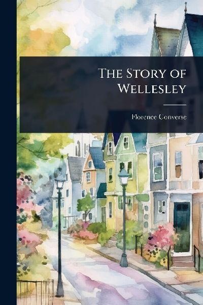 The Story of Wellesley