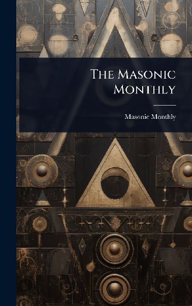 The Masonic Monthly