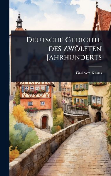 Deutsche Gedichte des Zwölften Jahrhunderts