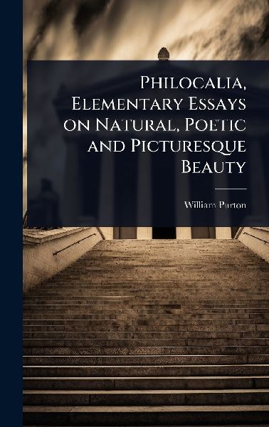 Philocalia, Elementary Essays on Natural, Poetic and Picturesque Beauty